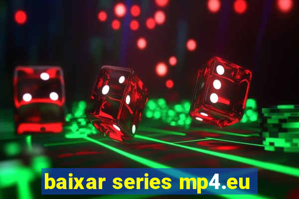 baixar series mp4.eu